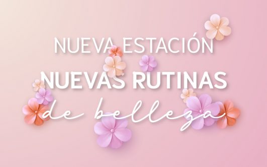 Nueva estación, nueva rutina de belleza